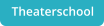 Theaterschool